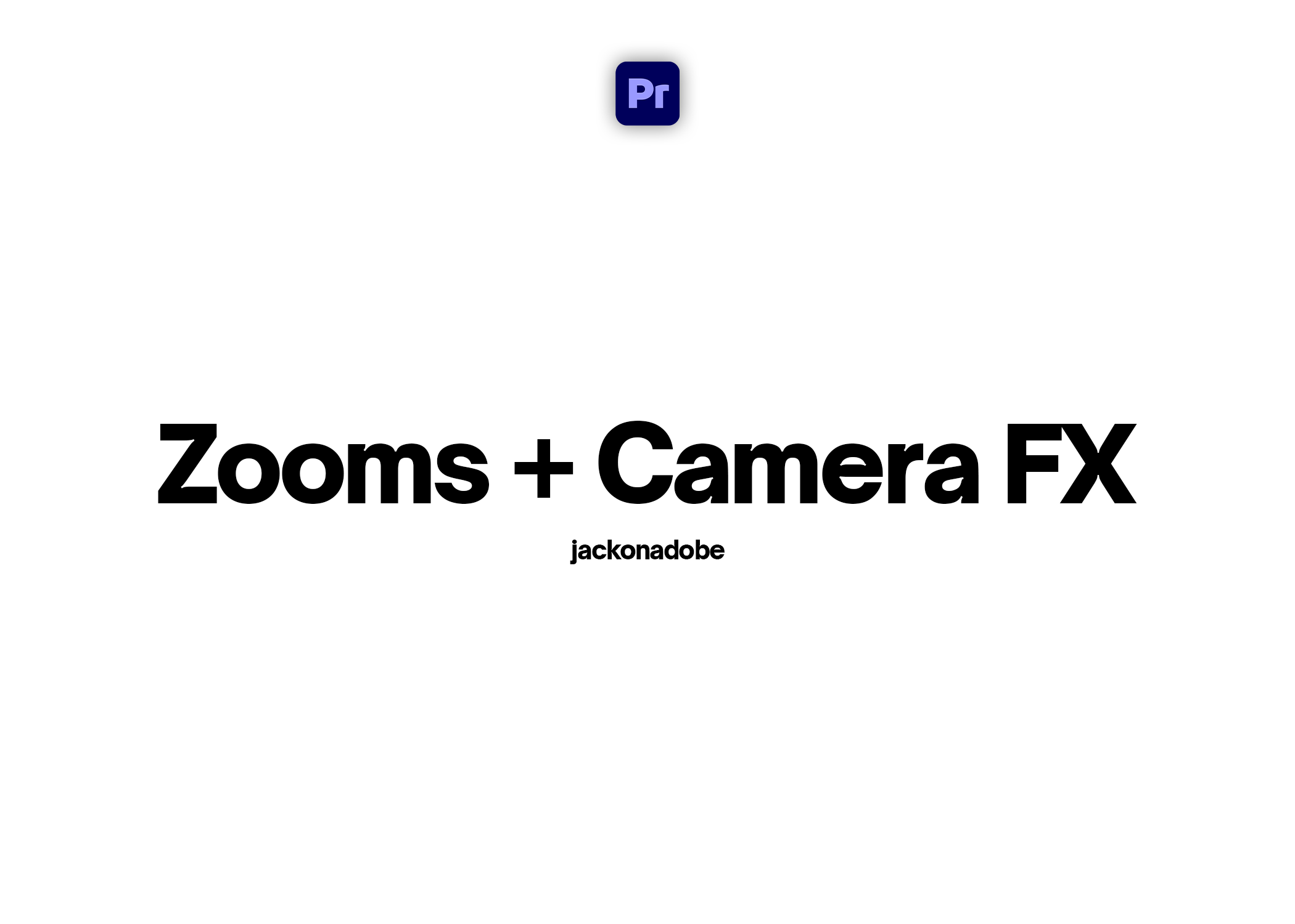 Zooms + Camera FX - @jackonadobe